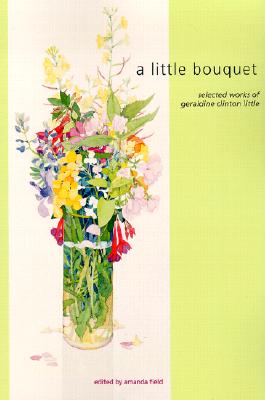 Image for Little Bouquet : Selected Works of Geraldine Clinton Little