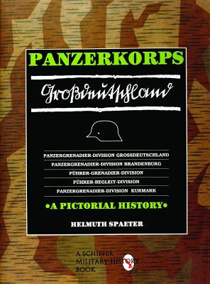 Panzerkorps Grossdeutschland: A Pictorial History .