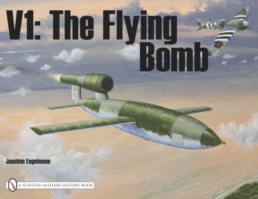 V1: The Flying Bomb (Military History, Vol 62)