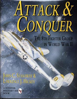 Attack & Conquer: The 8th Fighter Group in World War II.