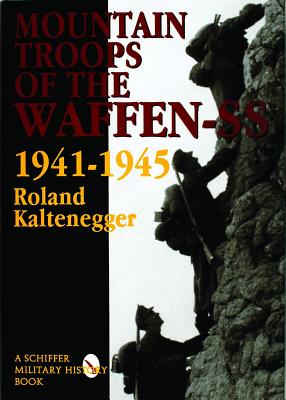 Mountain Troops of the Waffen-SS: 1941-1945.