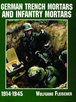 GERMAN TRENCH MORTARS AND INFANTRY MORTARS 1914-1945