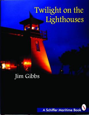 Twilight on the Lighthouses [Schiffer Maritime Book]