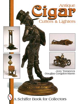 Antique Cigar Cutters & Lighters (A Schiffer Book for Collectors)