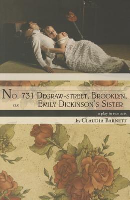 No. 731 Degraw-street, Brooklyn, or Emily Dickinsons Sister: a play in two acts
