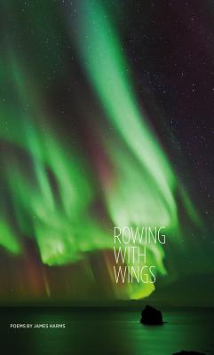 Rowing with Wings (Carnegie Mellon Poetry Series)