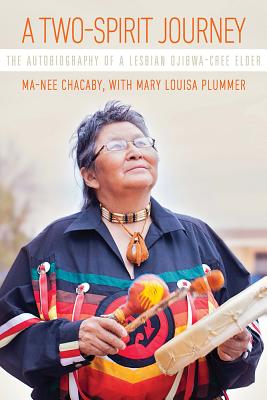 A Two-Spirit Journey: The Autobiography of a Lesbian Ojibwa-Cree Elder (Critical Studies in Native History) (Volume 18)