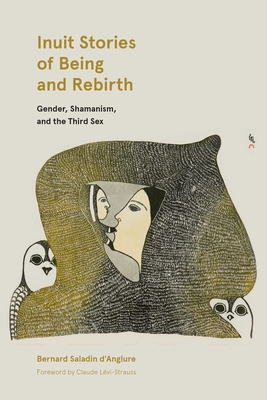 Inuit Stories of Being and Rebirth: Gender, Shamanism, and the Third Sex (Contemporary Studies on the North, 6)