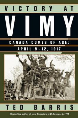 Victory at Vimy: Canada Comes of Age, April 9-12, 1917