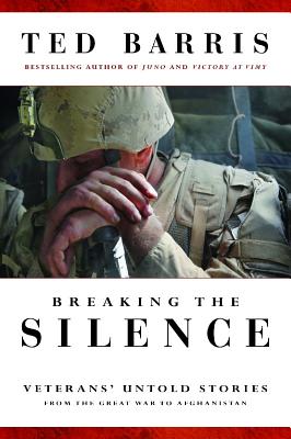 Breaking the Silence : Veterans' Untold Stories from the Great War to Afghanistan