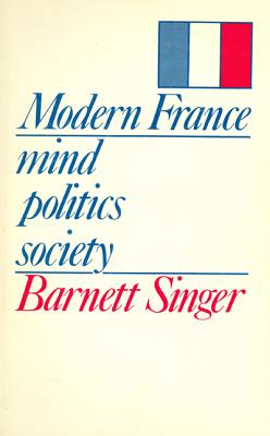 Modern France: Mind, Politics, Society