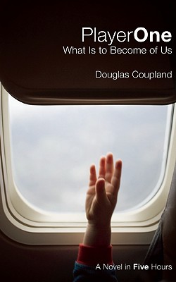 Player One: What Is to Become of Us (CBC Massey Lecture), Coupland, Douglas Player One: What Is to Become of Us (CBC Massey Lecture), Coupland, Douglas