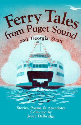 Ferry Tales from Puget Sound and Georgia strait: A Collection of Stories, Poems and Anecdotes