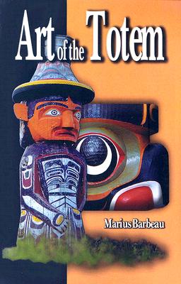 Art of the Totem : Totem poles of the Northwest coastal Indians