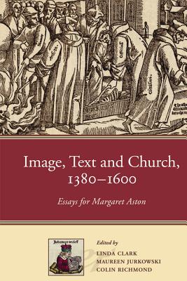 Imagem Text and Church, 1380-1600 Essays for Margaret Aston (Papers in Medieval Studies)