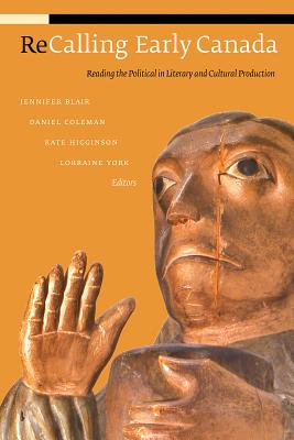 ReCalling Early Canada: Reading the Political in Literary and Cultural Production (cuRRents)
