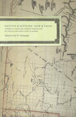 Natives and Settlers Now and Then: Historical Issues and Current Perspectives on Treaties and Land Claims in Canada