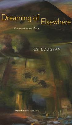 Dreaming of Elsewhere: Observations on Home (CLC Kreisel Lecture Series)