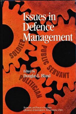 Issues In Defence Management (Volume 43) (Queen's Policy Studies Series)