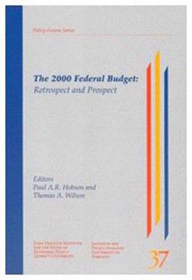 The 2000 Federal Budget: Retrospect and Prospect (Volume 57) (Queen's Policy Studies Series)