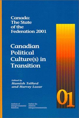 Canada: The State of the Federation 2001: Canadian Political Culture(s) in Transition (Volume 73) (Queen's Policy Studies Series)