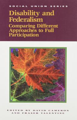 Disability and Federalism: Comparing Different Approaches to Full Participation (Volume 62) (Queen's Policy Studies Series)