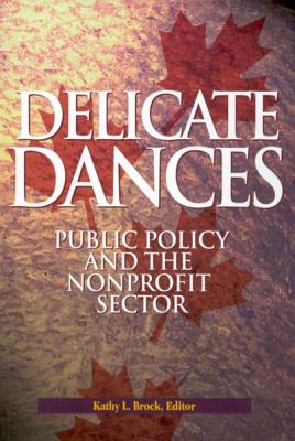 Image for Delicate Dances: Public Policy and the Nonprofit Sector (Volume 79) (Queen's Policy Studies Series)