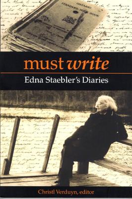 Must Write: Edna Staebler's Diaries: 1 (Life Writing) [Paperback] Christl Verduyn (author)