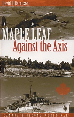 Image for Maple Leaf Against the Axis: Canada's Second World War
