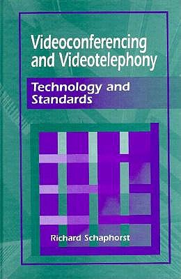 Videoconferencing and Videotelephony: Technology and Standards (Artech House Telecommunications Library)