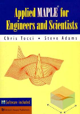Applied Maple for Engineers and Scientists (Artech House Computer Science Library)