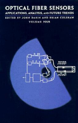 Optical Fiber Sensors, Volume IV: Applications, Analysis, and Future Trends