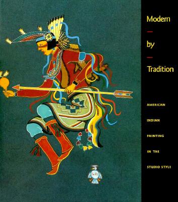 Modern By Tradition. American Indian Painting In The Studio Style