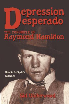 Depression Desperado: The Chronicle of Raymond Hamilton
