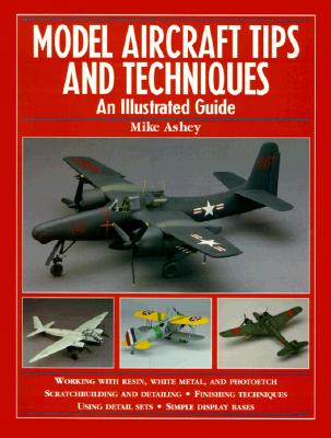Image for Model Aircraft Tips and Techniques: An Illustrated Guide