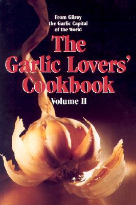 The Garlic Lovers' Cookbook, Vol. 2