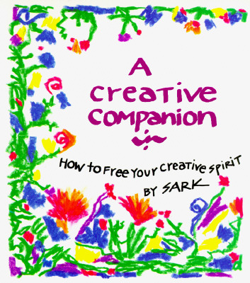 A Creative Companion: How to Free Your Creative Spirit