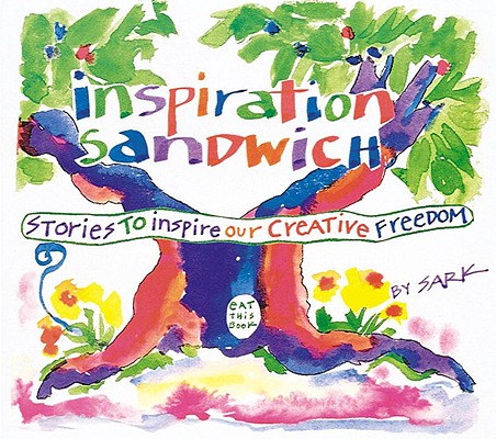 Inspiration Sandwich: Stories to Inspire Our Creative Freedom Sark