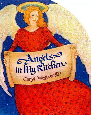Angels in My Kitchen: Divine Dessert Recipes Image for Angels in My Kitchen: Divine Dessert Recipes