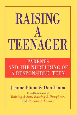 Image for Raising a Teenager: Parents and the Nurturing of a Responsible Teen Raising a Teenager: Parents and the Nurturing of a Responsible Teen