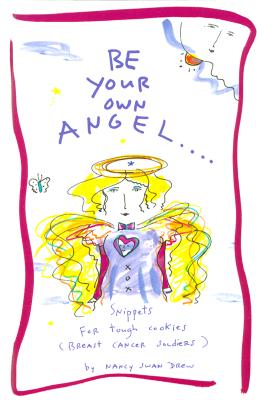 Image for Be Your Own Angel: Snippets for Tough Cookies (Breast Cancer Soldiers)