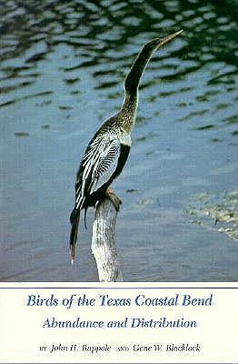 Birds of the Texas Coastal Bend: Abundance and Distribution (W L MOODY, JR, NATURAL HISTORY SERIES)