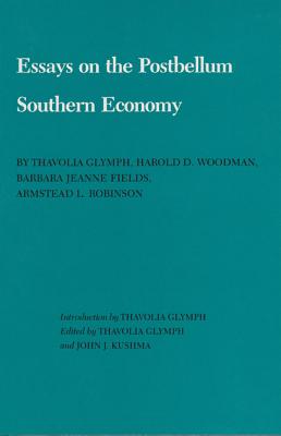 Essays on the Postbellum Southern Economy (Volume 18) (Walter Prescott Webb Memorial Lectures, published for the University of Texas at Arlington by Texas A&M University Press)
