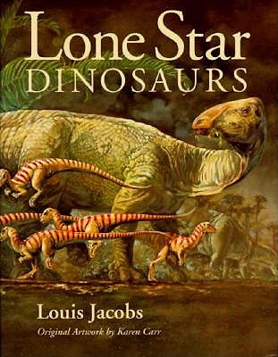 Lone Star Dinosaurs (LOUISE LINDSEY MERRICK NATURAL ENVIRONMENT SERIES)