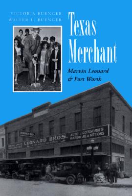 Image for Texas Merchant Signed by Walter Buenger Marvin Leonard & Fort Worth Texas Merchant Signed by Walter Buenger Marvin Leonard & Fort Worth