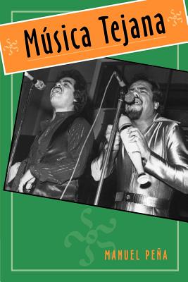 Msica Tejana: The Cultural Economy of Artistic Transformation (Volume 1) (University of Houston Series in Mexican American Studies, Sponsored by the Center for Mexican American Studies)
