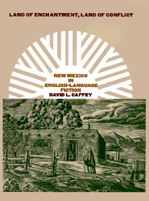 Land of Enchantment, Land of Conflict: New Mexico in English-Language Fiction (Tarleton State University Southwestern Studies in the Humani)