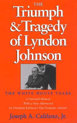 Triumph and Tragedy of Lyndon Johnson: The White House Years