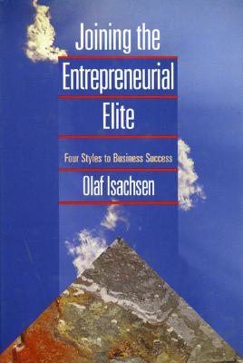 Image for Joining the Entrepreneurial Elite: Four Styles to Business Success Joining the Entrepreneurial Elite: Four Styles to Business Success