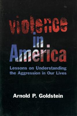 Image for Violence in America: Lessons on Understanding the Aggression in Our Lives